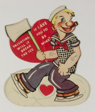 "Valentine, Will it Break the Ice if I AXE You to be Mine?"